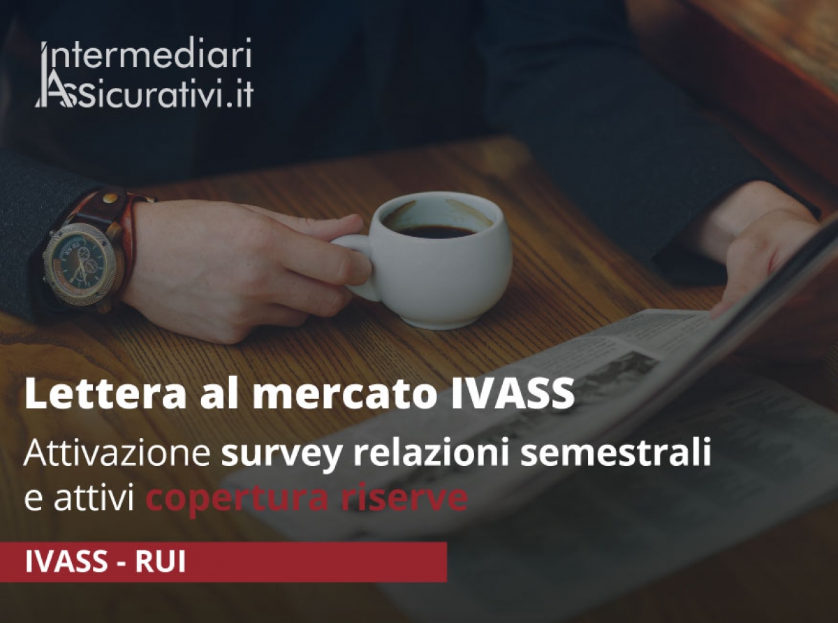 Lettera al mercato IVASS - attivazione survey relazioni semestrali e attivi copertura riserve